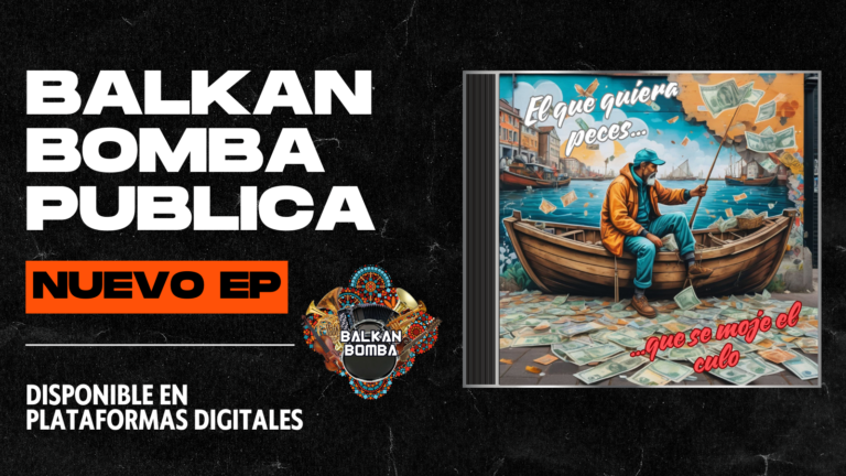 Nuevo EP Balkan Bomba - El que quiera peces que se moje el culo