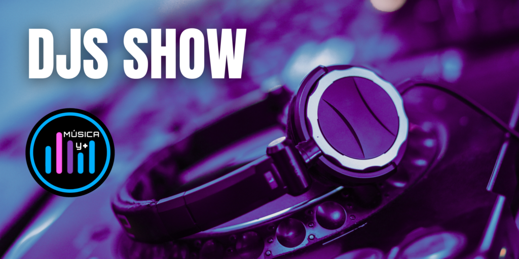 DJS Show - Música y Más